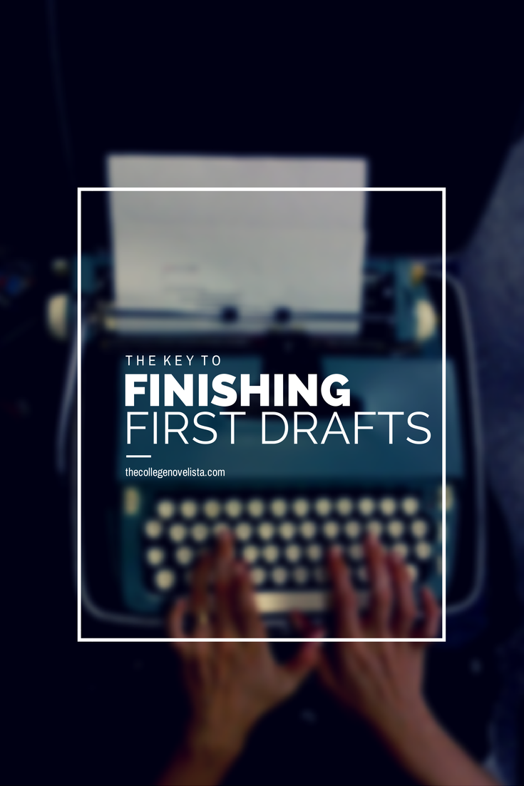 The Key to Finishing First Drafts